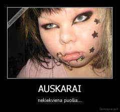 AUSKARAI - nekiekviena puošia...