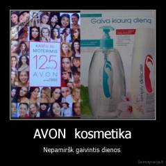 AVON  kosmetika - Nepamiršk gaivintis dienos 