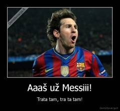 Aaaš už Messiii! - Trata tam, tra ta tam!