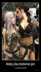 Abiejų jūsų kostiumai geri - Ir nereikia čia pyktis