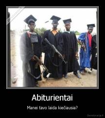 Abiturientai - Manei tavo laida kiečiausia?