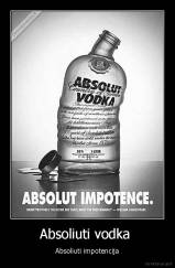 Absoliuti vodka  - Absoliuti impotencija