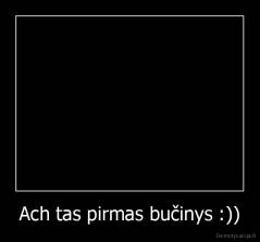 Ach tas pirmas bučinys :)) - 