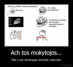Ach tos mokytojos... - Net ir per atostogas ramybės neduoda.