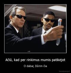 Ačiū, kad per rinkimus mumis patikėjot - O dabar, žiūrim čia