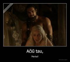 Ačiū tau, - Merkel!