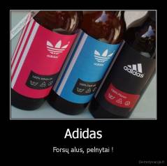 Adidas - Forsų alus, pelnytai !
