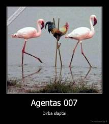 Agentas 007 - Dirba slaptai