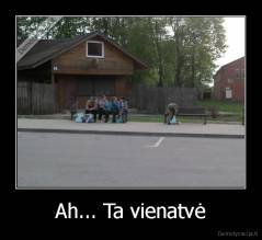 Ah... Ta vienatvė - 