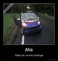 Aha - Dabar jau ne toks protingas