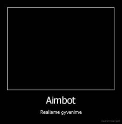Aimbot - Realiame gyvenime