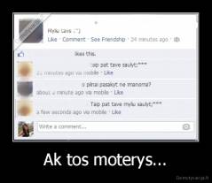 Ak tos moterys... - 