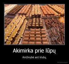 Akimirka prie lūpų - Amžinybė ant klubų