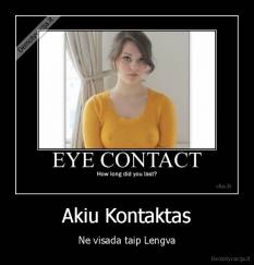 Akiu Kontaktas - Ne visada taip Lengva
