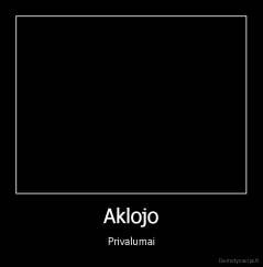 Aklojo - Privalumai