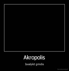 Akropolis - Isvalykit grindis