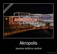 Akropolis - Jaunimo kultūros sostinė