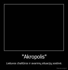 "Akropolis" - Lietuvos chaltūros ir avarinių situacijų sostinė.