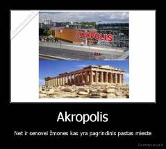 Akropolis - Net ir senovei žmones kas yra pagrindinis pastas mieste