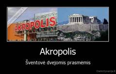 Akropolis - Šventovė dvejomis prasmėmis