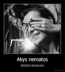 Akys nematos - ŠIRDIES NESKAUDA