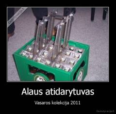 Alaus atidarytuvas - Vasaros kolekcija 2011