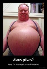 Alaus pilvas? - Neee, čia tik stogelis mano Mykoliukui!