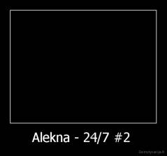 Alekna - 24/7 #2  - 