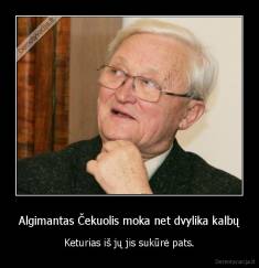 Algimantas Čekuolis moka net dvylika kalbų - Keturias iš jų jis sukūrė pats.