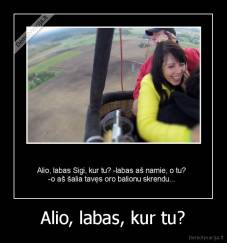 Alio, labas, kur tu? - 