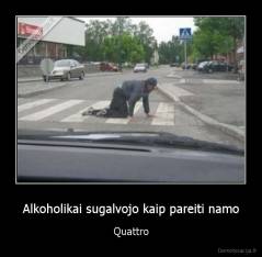 Alkoholikai sugalvojo kaip pareiti namo - Quattro