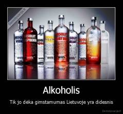 Alkoholis - Tik jo dėka gimstamumas Lietuvoje yra didesnis