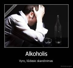 Alkoholis - Vyro, liūdesio skandinimas 