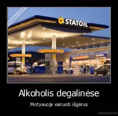 Alkoholis degalinėse - Motyvuoja vairuoti išgėrus