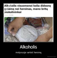 Alkoholis - motyvuoja vartoti heroiną
