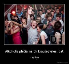 Alkoholis - plečia ne tik kraujagysles, bet ir ryšius.