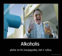 Alkoholis  - plečia ne tik kraujagysles, bet ir ryšius.