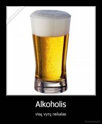 Alkoholis - visų vyrų reikalas