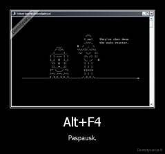 Alt+F4 - Paspausk.