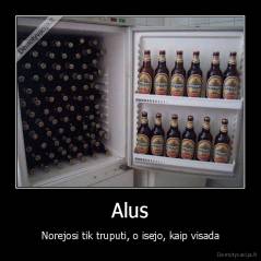 Alus - Norejosi tik truputi, o isejo, kaip visada
