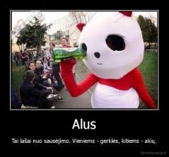 Alus - Tai lašai nuo sausėjimo. Vieniems - gerklės, kitiems - akių.