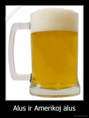 Alus ir Amerikoj alus - 