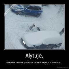 Alytuje, - Parkavimo aikštelės pritaikytos visoms transporto priemonėms...