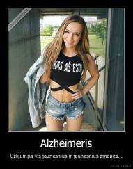 Alzheimeris - Užklumpa vis jaunesnius ir jaunesnius žmones...
