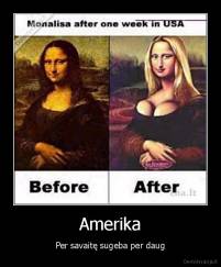 Amerika - Per savaitę sugeba per daug