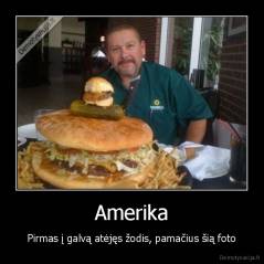 Amerika - Pirmas į galvą atėjęs žodis, pamačius šią foto