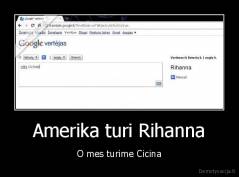 Amerika turi Rihanna - O mes turime Cicina