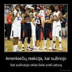 Amerikiečių reakcija, kai sužinojo - Kad pusfinalyje reikės žaisti prieš Lietuvą