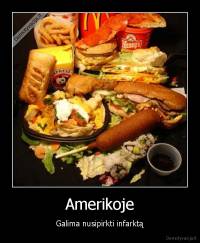 Amerikoje - Galima nusipirkti infarktą