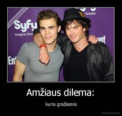 Amžiaus dilema: - kuris gražesnis